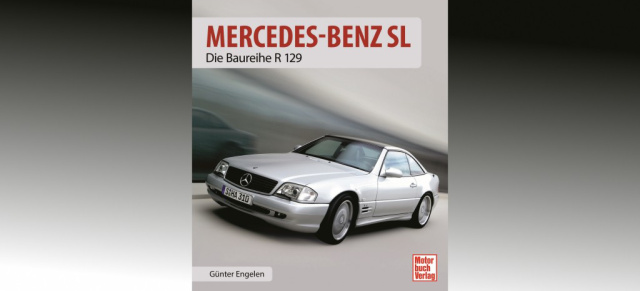 Neues Buch: Mercedes-Benz SL Die Baureihe R 129: Standardwerk des renommierten Fachbuchautors Günter Engelen nun vervollständigt bis Produktionsende